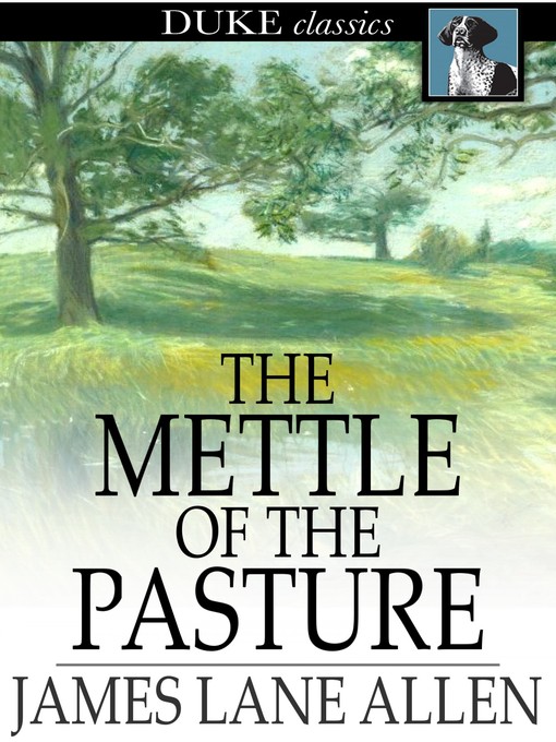 Titeldetails für The Mettle of the Pasture nach James Lane Allen - Verfügbar